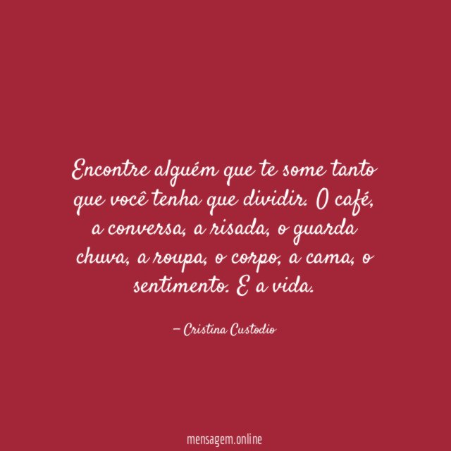 Encontre alguém que te some tanto que você tenha que dividir