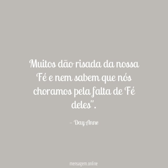 Muitos dão risada da nossa Fé e nem