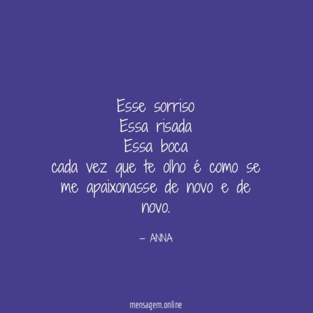 Esse sorriso Essa risada Essa boca cada vez que te olho