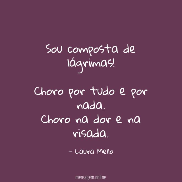 Sou composta de lágrimas