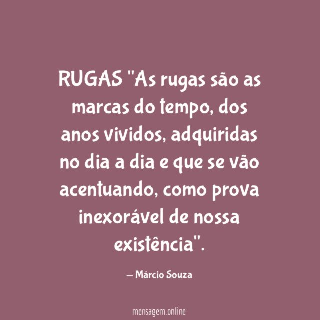 RUGAS "As rugas são as marcas do tempo