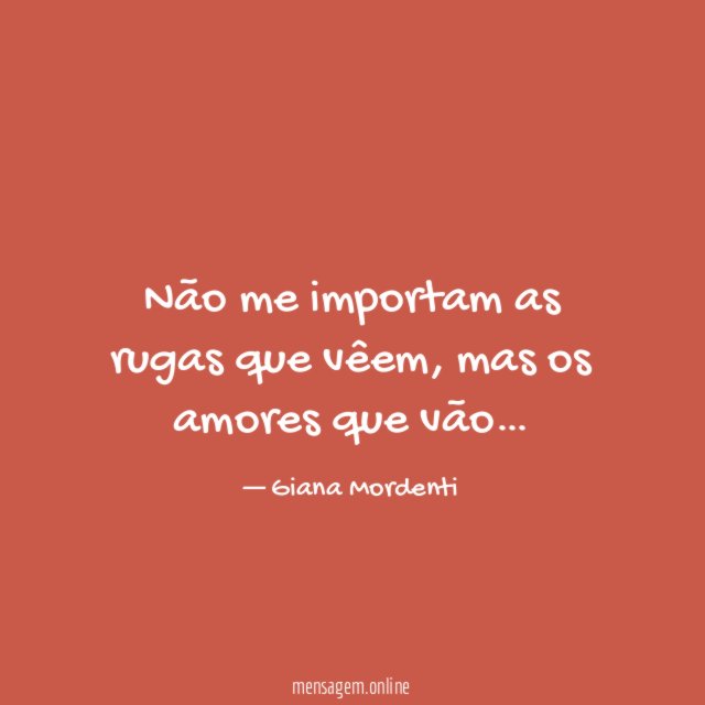 Não me importam as rugas que vêem