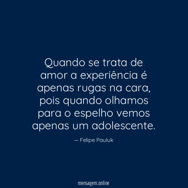 Quando se trata de amor a experiência é apenas rugas na cara