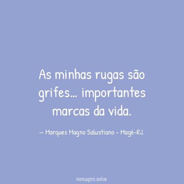As minhas rugas são grifes