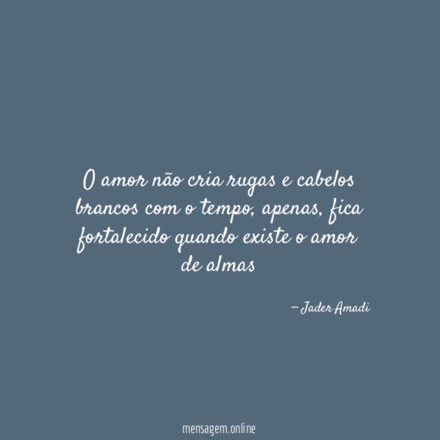 O amor não cria rugas e cabelos brancos com o tempo