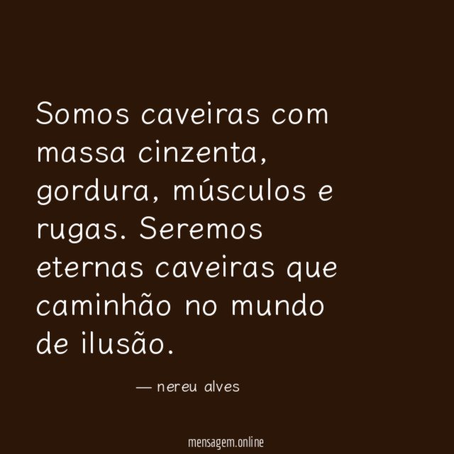 Somos caveiras com massa cinzenta