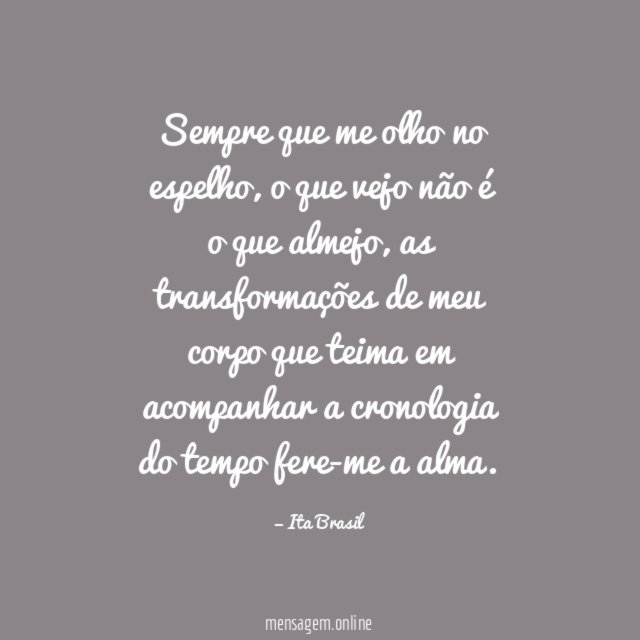 Sempre que me olho no espelho