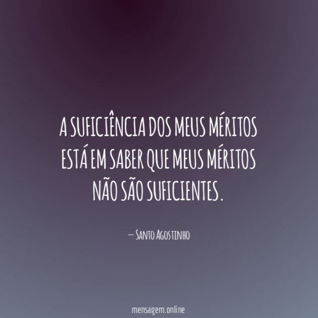 A suficiência dos meus méritos está em saber