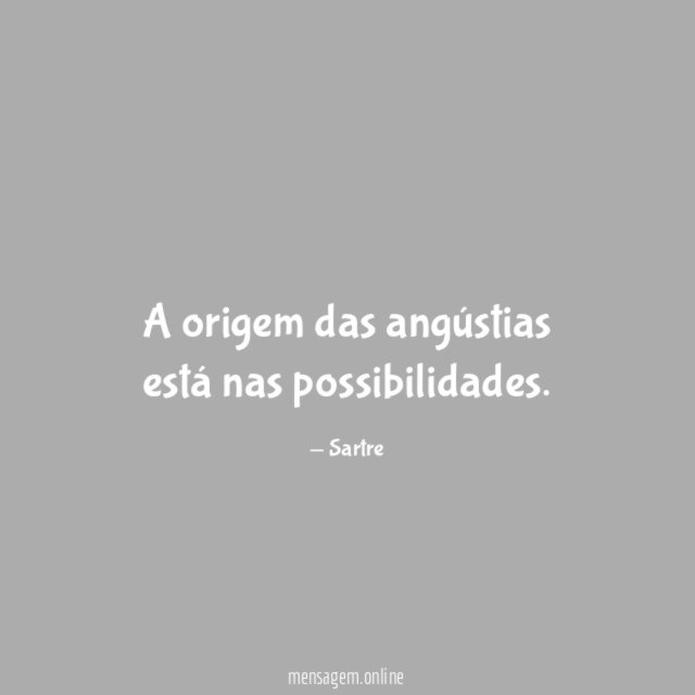 A origem das angústias está nas possibilidades