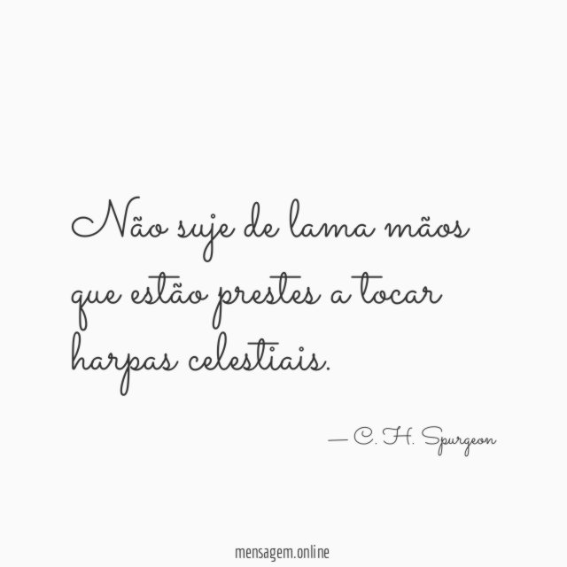 Não suje de lama mãos que estão prestes