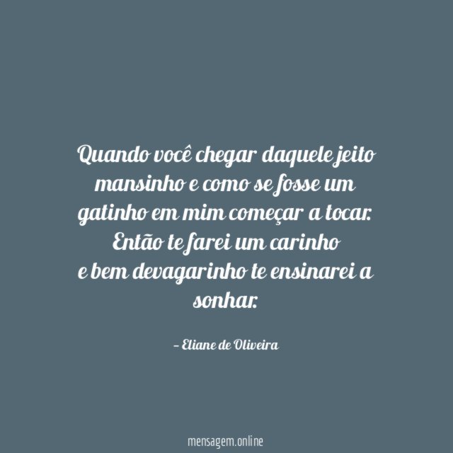 Quando você chegar daquele jeito mansinho e como