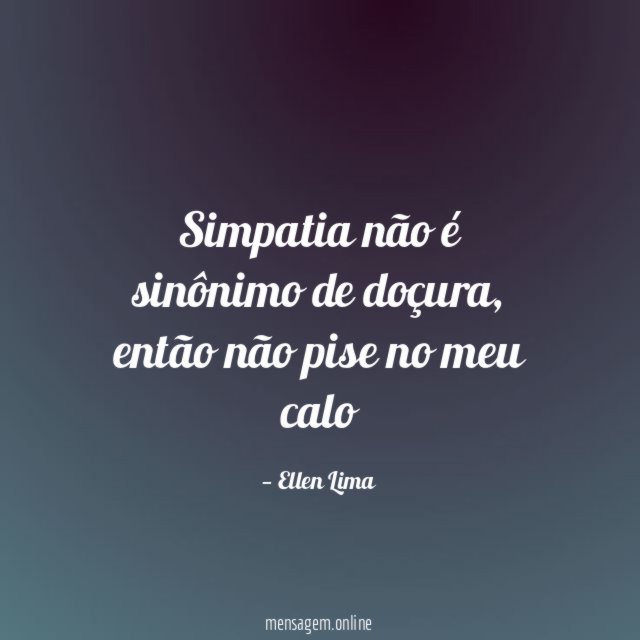 Simpatia não é sinônimo de doçura