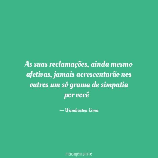 As suas reclamações