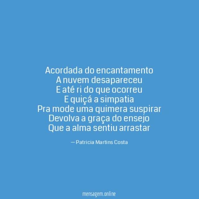 Acordada do encantamento A nuvem desapareceu E até ri do