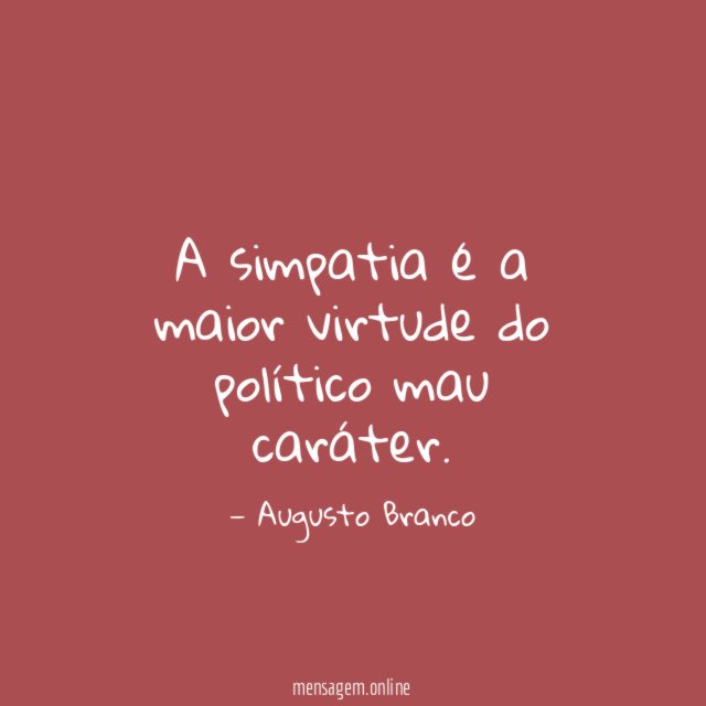 A simpatia é a maior virtude do político mau caráter