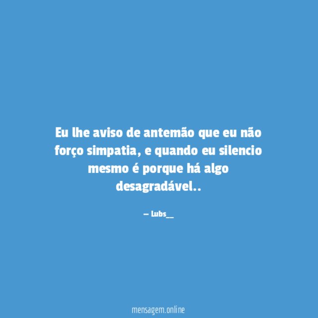Eu lhe aviso de antemão que eu não