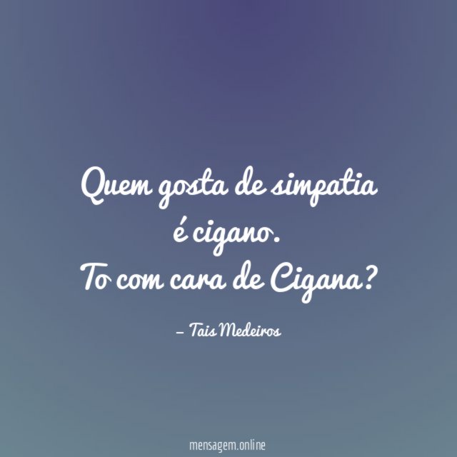 Quem gosta de simpatia é cigano