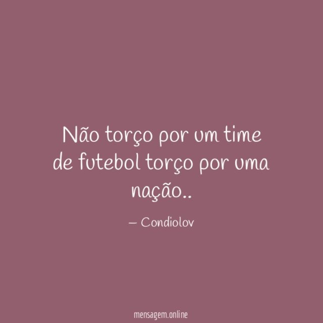 Não torço por um time de futebol torço