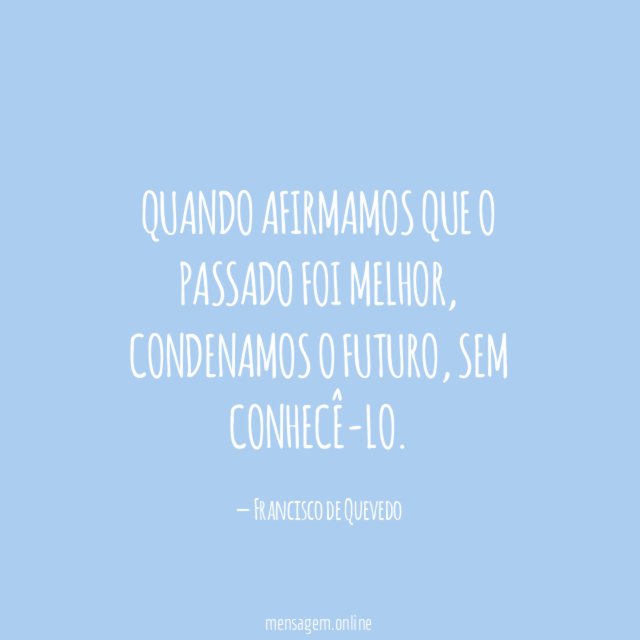 Quando afirmamos que o passado foi melhor