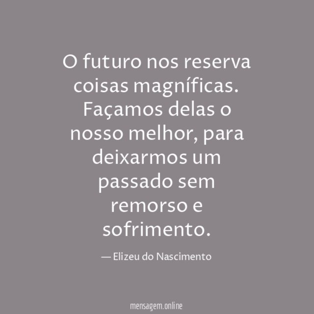O futuro nos reserva coisas magníficas