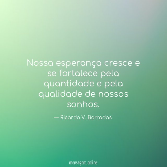 Nossa esperança cresce e se fortalece pela quantidade