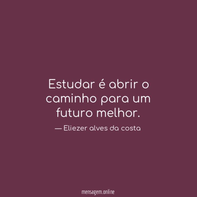 Estudar é abrir o caminho para um futuro melhor
