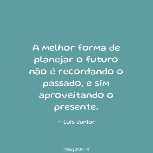 A melhor forma de planejar o futuro não é recordando o passado