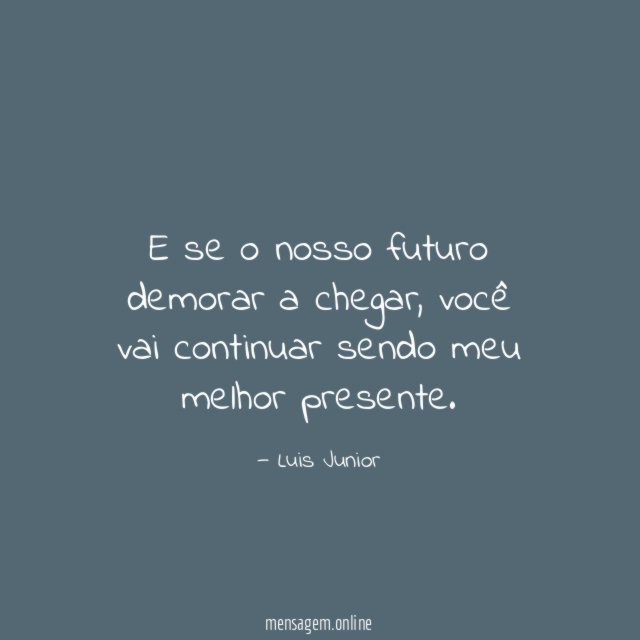 E se o nosso futuro demorar a chegar