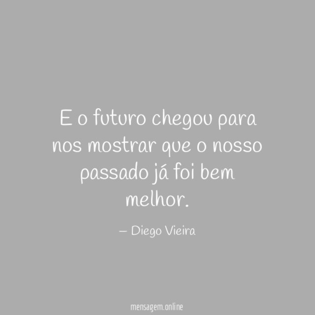 E o futuro chegou para nos mostrar que