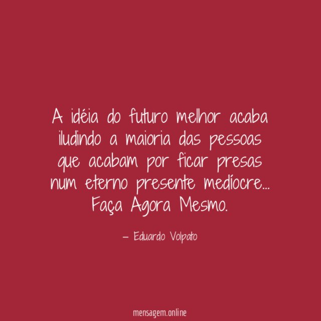 A idéia do futuro melhor acaba iludindo a