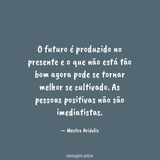 O futuro é produzido no presente