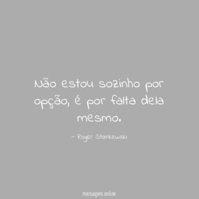 Não estou sozinho por opção