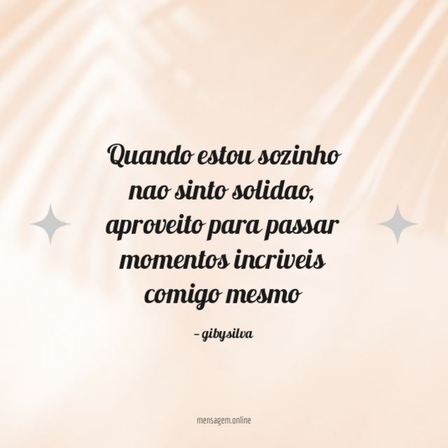 Quando estou sozinho nao sinto solidao
