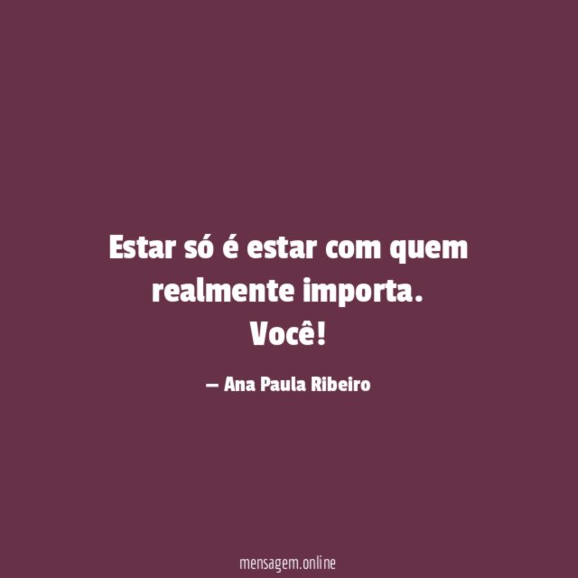 Estar só é estar com quem realmente importa