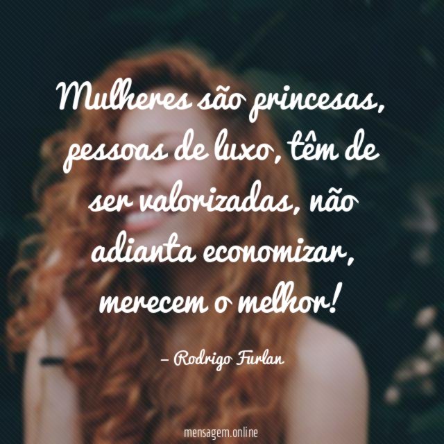Mulheres são princesas