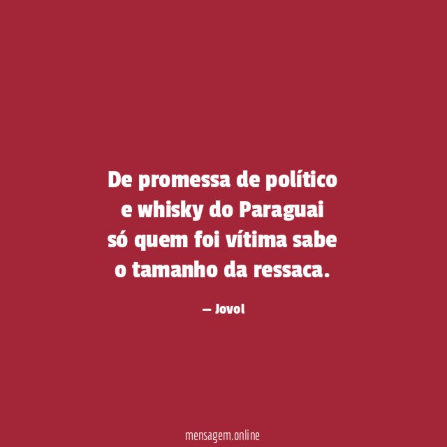 De promessa de político e whisky do Paraguai só quem