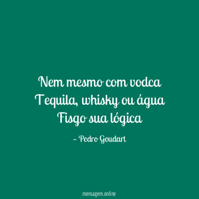 Nem mesmo com vodca Tequila