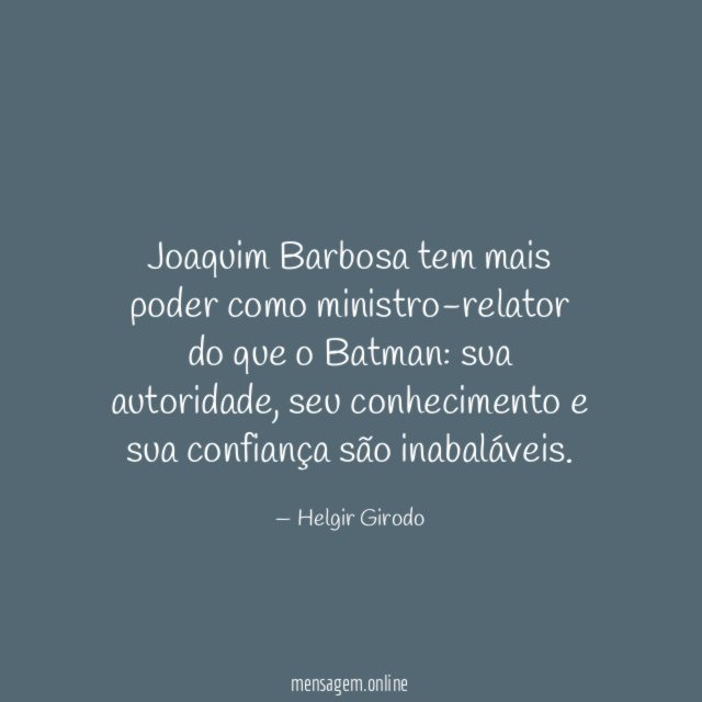 Joaquim Barbosa tem mais poder como ministro-relator do que o Batman