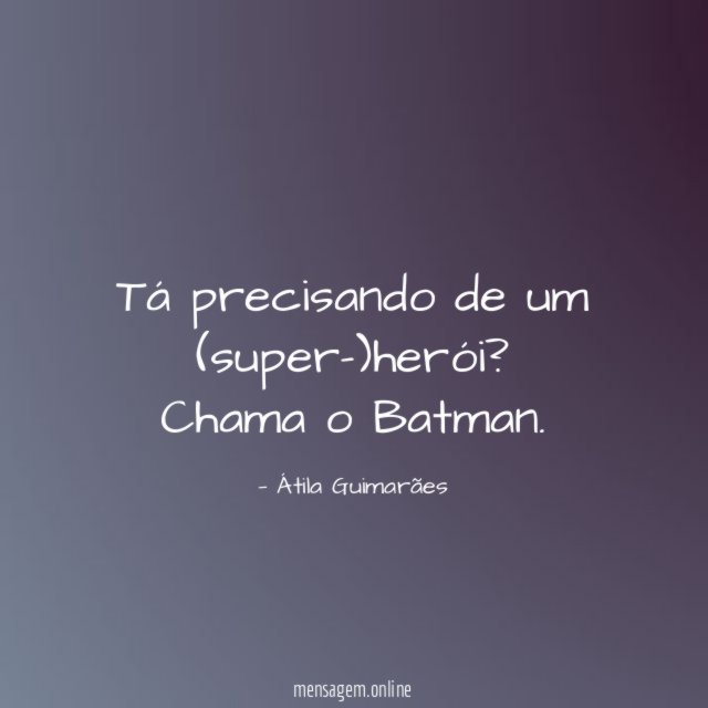 Tá precisando de um (super-)herói