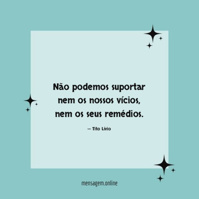 Não podemos suportar nem os nossos vícios