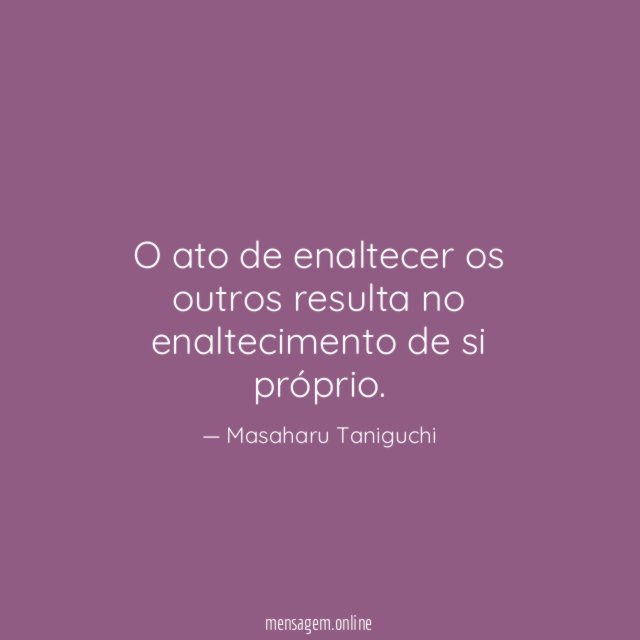 O ato de enaltecer os outros resulta no