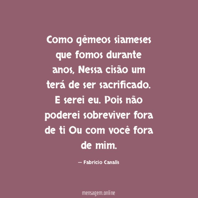 Como gêmeos siameses que fomos durante anos