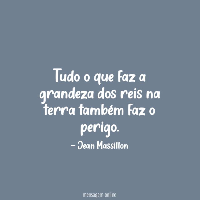 Tudo o que faz a grandeza dos reis
