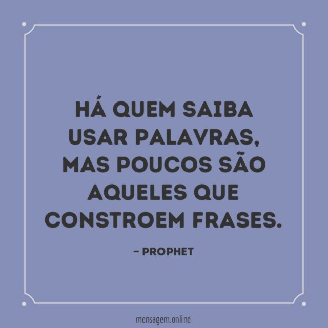 Há quem saiba usar palavras