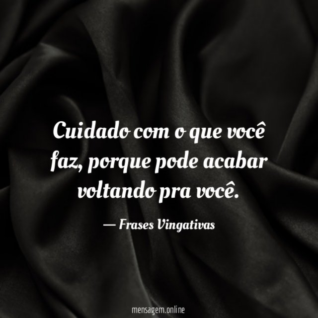 Cuidado com o que você faz