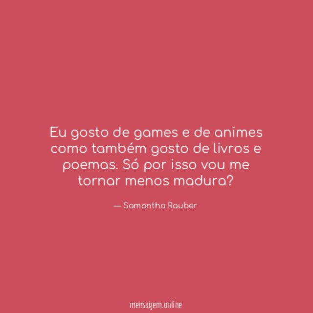 Eu gosto de games e de animes como