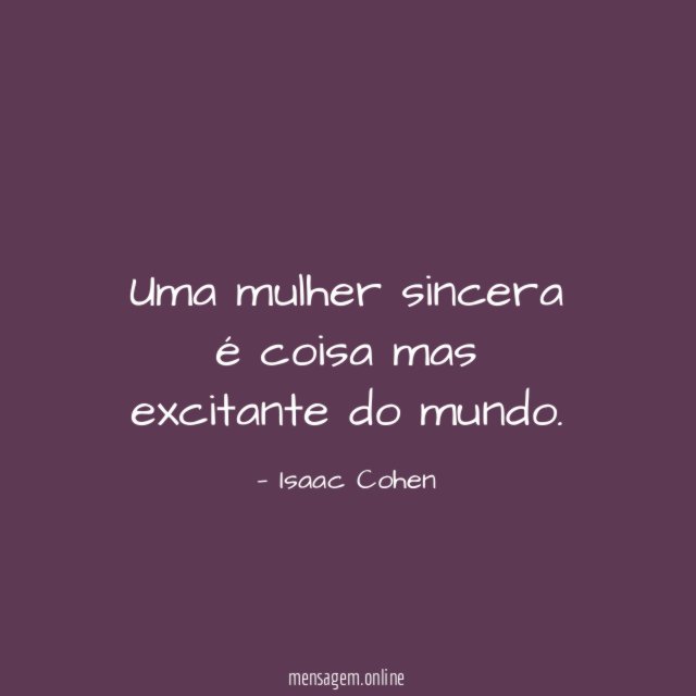 Uma mulher sincera é coisa mas excitante do mundo