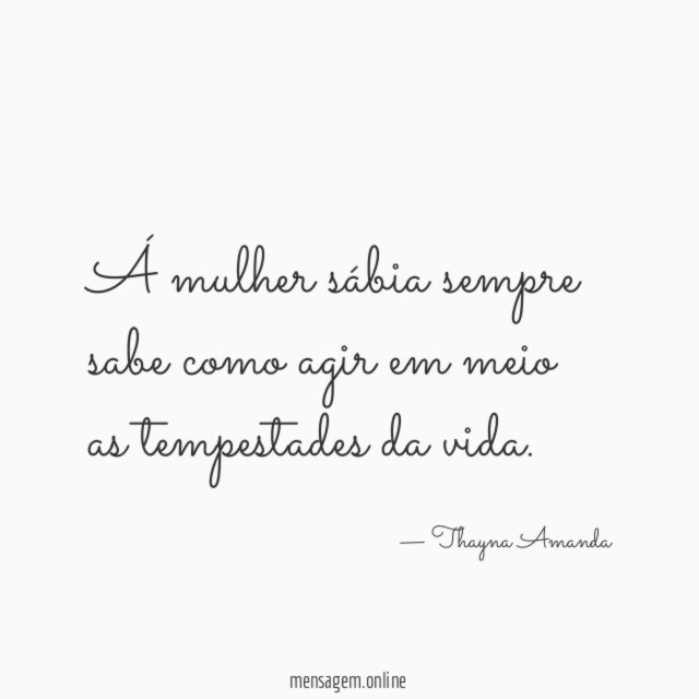 Á mulher sábia sempre sabe como agir em