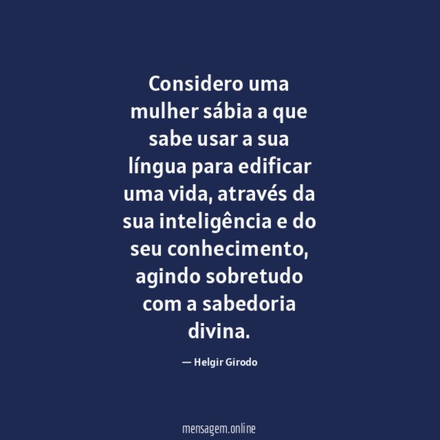 Considero uma mulher sábia a que sabe usar