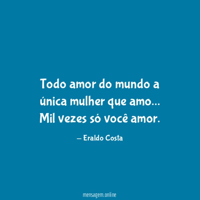 Todo amor do mundo a única mulher que amo